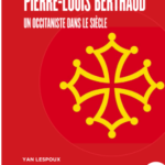 Le livre "Pierre-Louis Berthaud un occitaniste dans le siècle "  présenté par   Yan Lespoux le 26 mai à l'Ostal Occitan Narbonés .