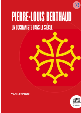 Le livre "Pierre-Louis Berthaud un occitaniste dans le siècle "  présenté par   Yan Lespoux le 26 mai à l'Ostal Occitan Narbonés .
