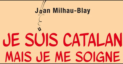 (66) Je suis catalan mais je me soigne » par son auteur Juan Milhau-Blay.